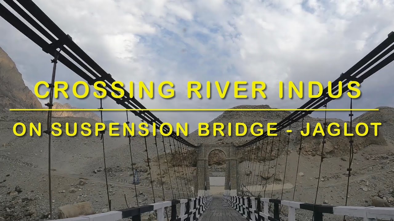 Crossing River Indus on Dangerous Suspension Bridge at Bunji (Jaglot Gilgit)