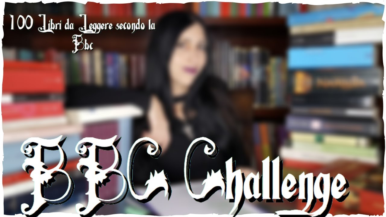 BBC CHALLENGE 📚✔️ 100 Libri da Leggere secondo la BBC (1 di boh)