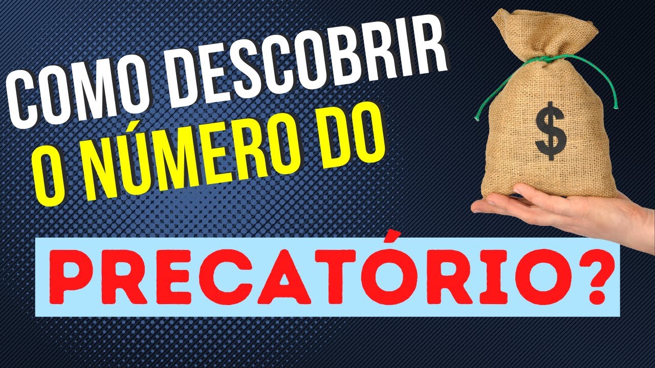 COMO SABER O NÚMERO DO MEU PRECATÓRIO?