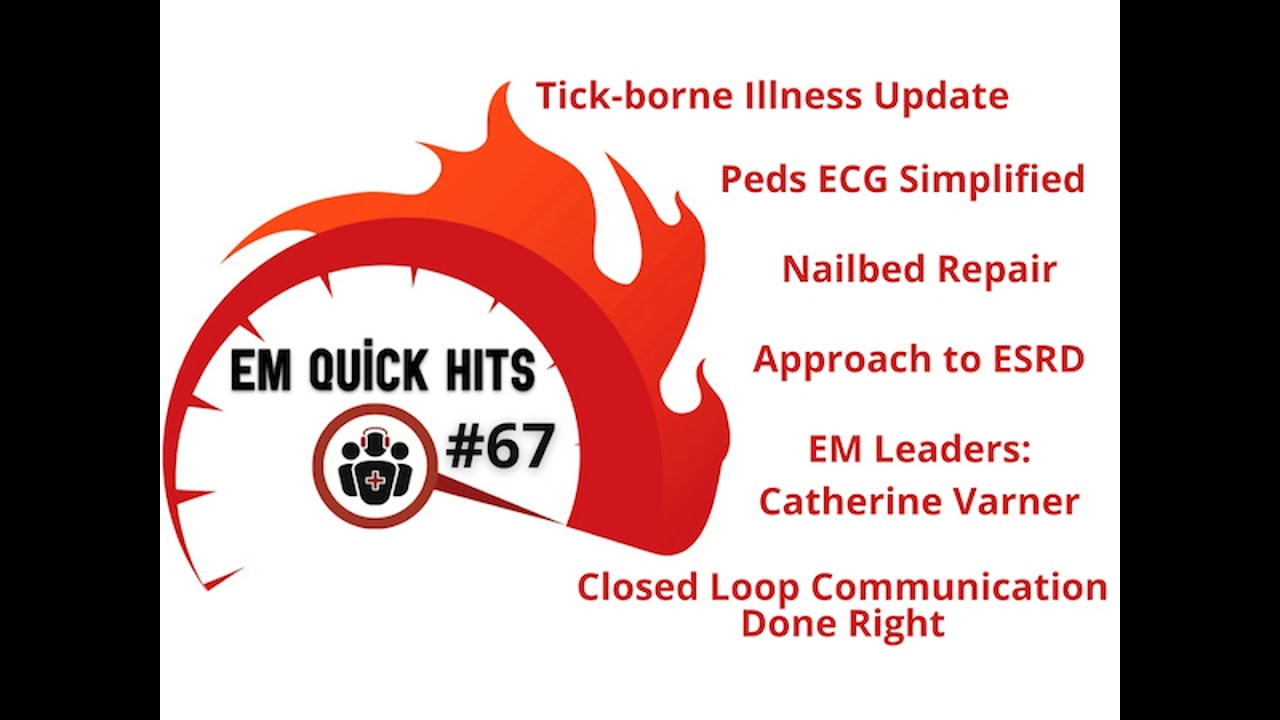 EM Quick Hits 67 Tick Borne Illness Update, Pediatric ECG Interpretation, Nailbed Repair, Closed ...