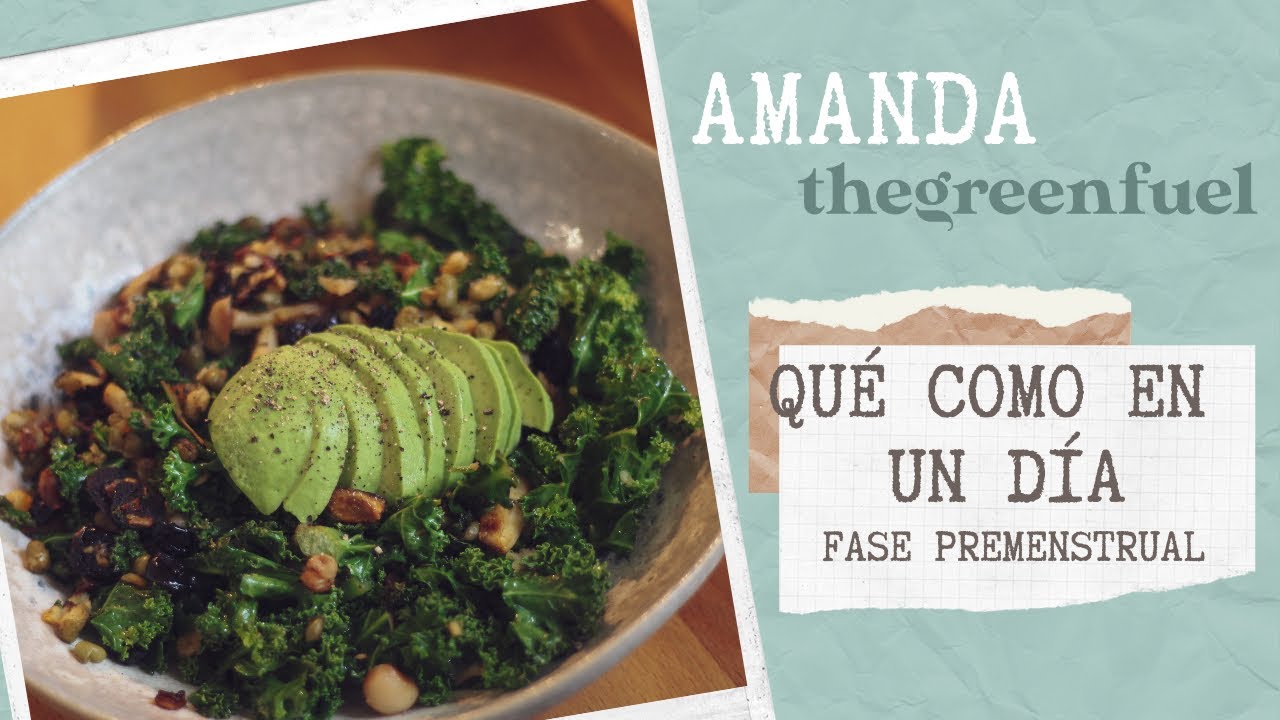 QUÉ COMO EN UN DÍA - Alimentación ANTIINFLAMATORIA y DEPURATIVA - Fase PREMENSTRUAL
