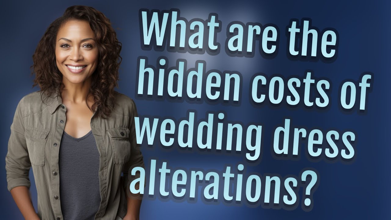 What are the hidden costs of wedding dress alterations?