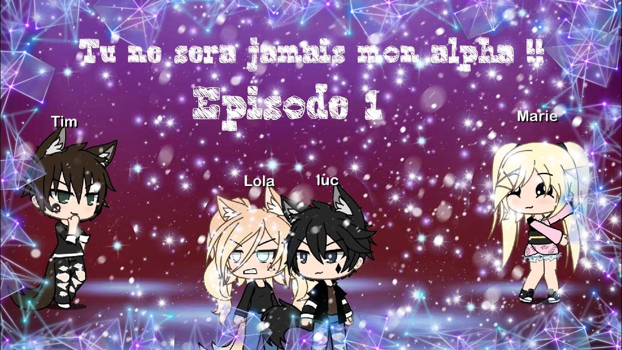 Tu ne sera jamais mon alpha épisode  1