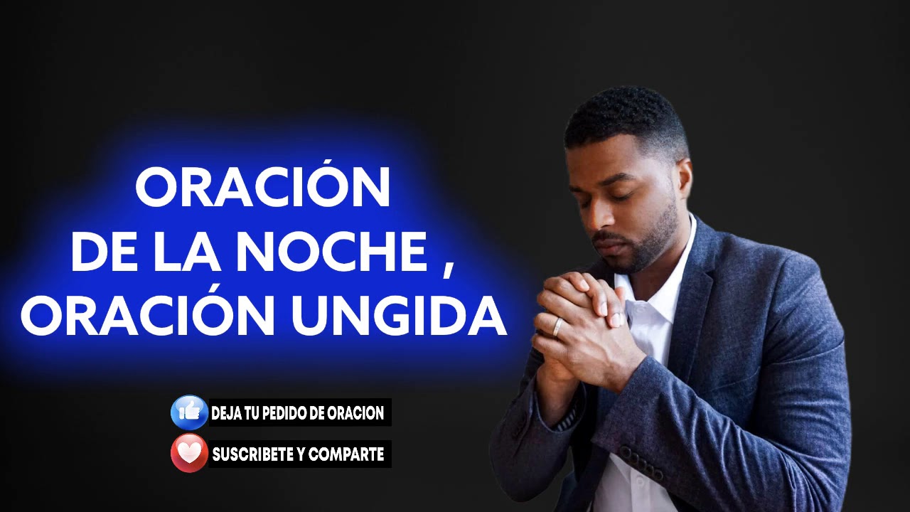🔴ORACIÓN DE LA NOCHE, UNA ORACIÓN UNGIDA 🙏🔥