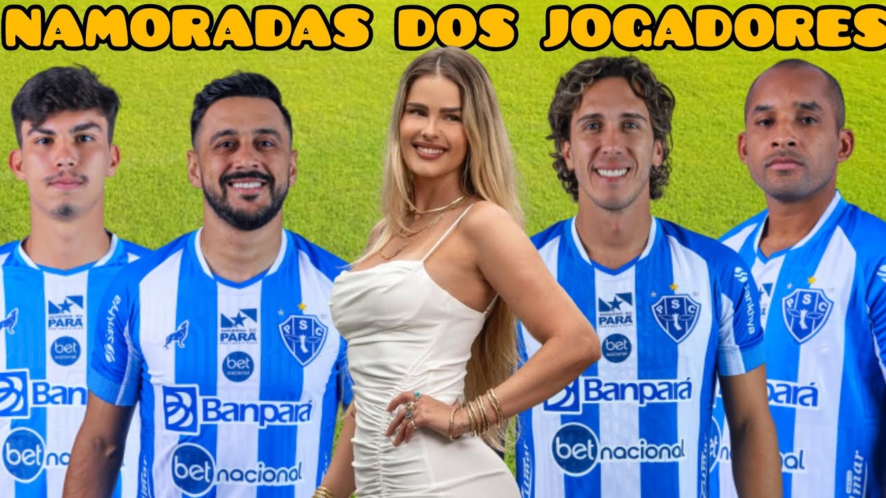 NAMORADAS DOS JOGADORES DO PAYSANDU 2024