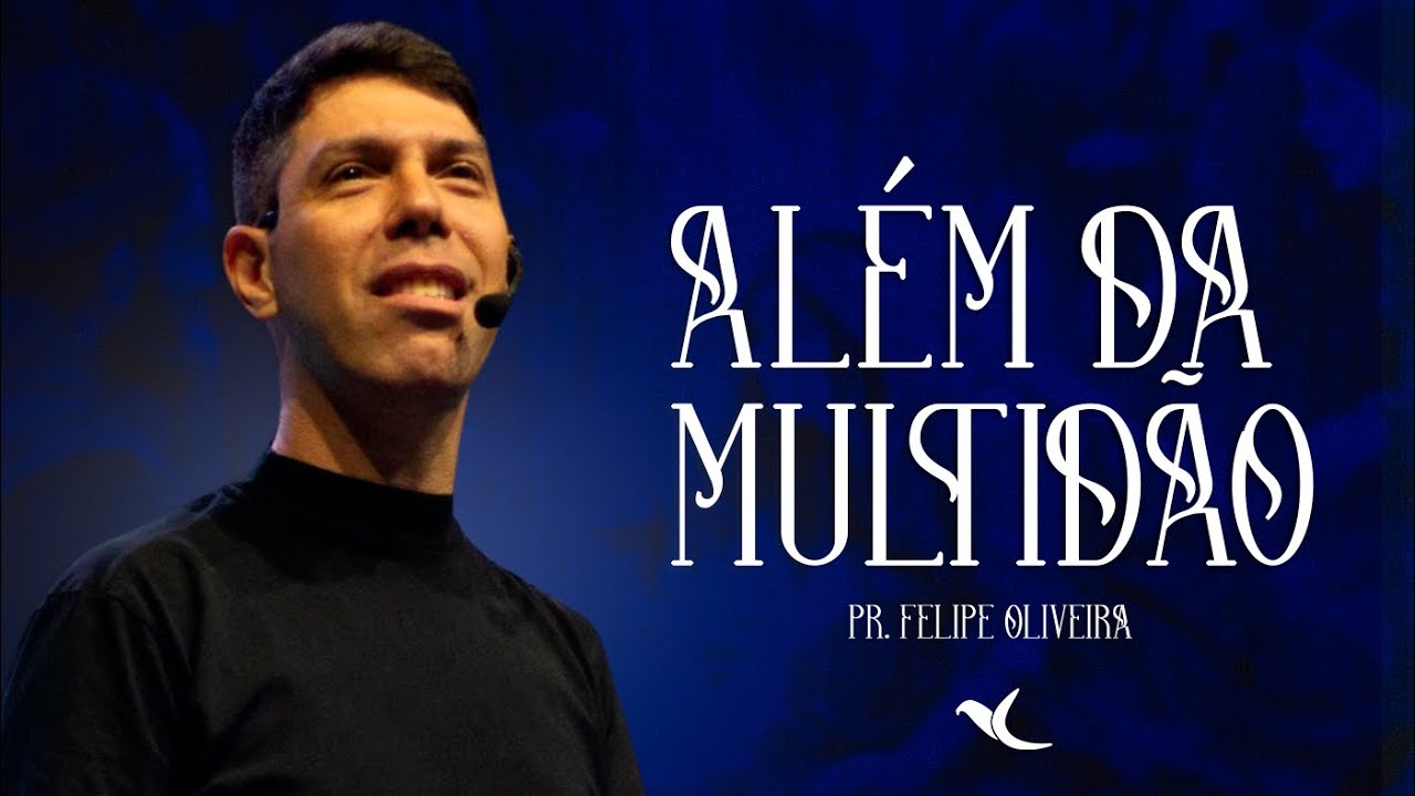 Além da multidão l Pr. Felipe Oliveira