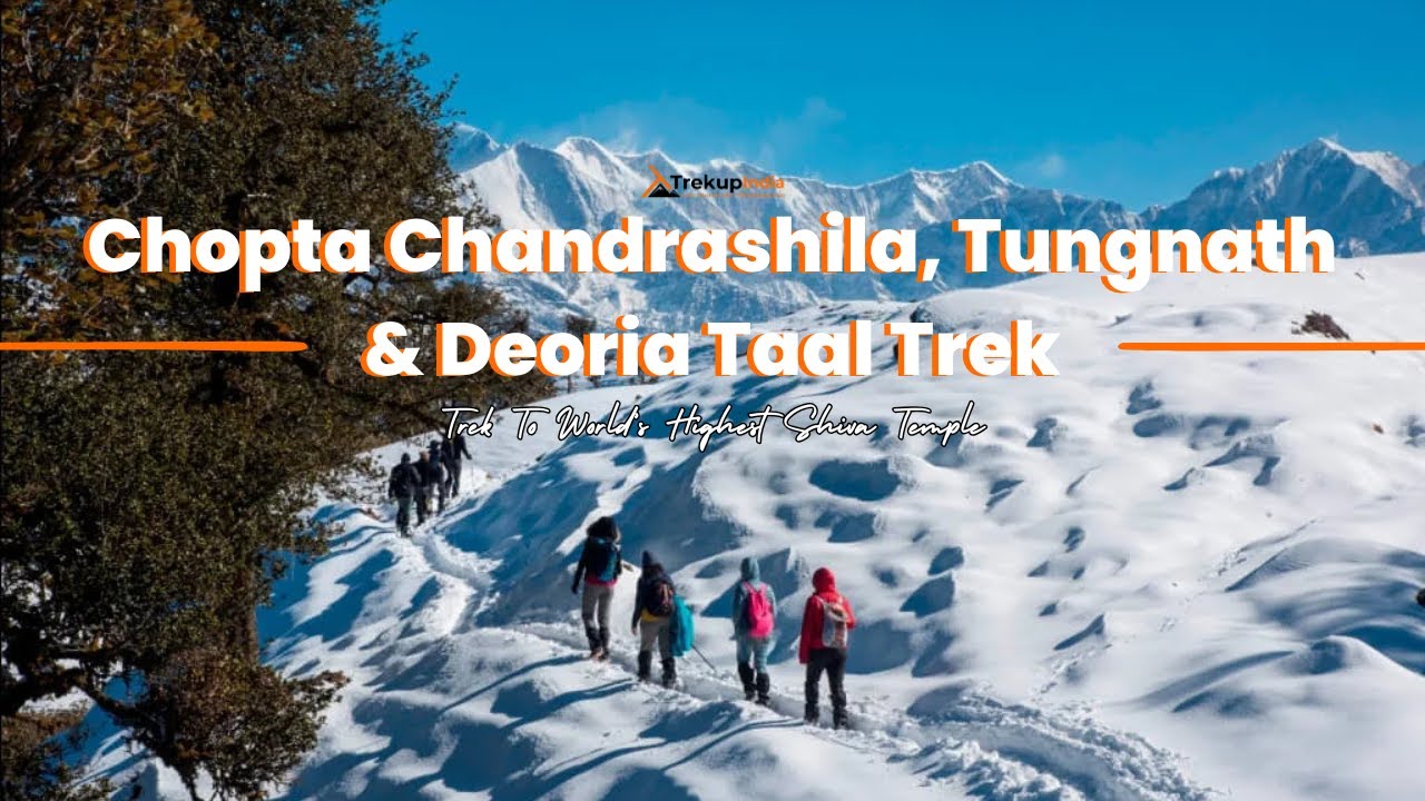 Chopta Chandrashila, Tungnath & Deoria Taal Trek | Get Complete Details About Trek | Trekup India