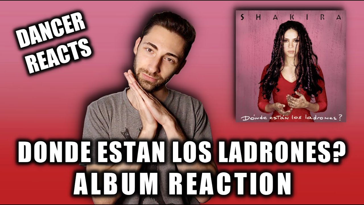 LISTENING TO DONDE ESTAN LOS LADRONES IN 2021 | SHAKIRA ALBUM REACTION