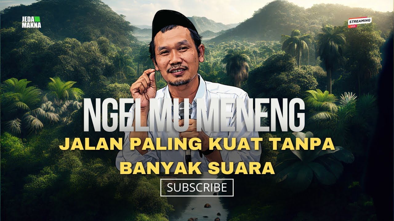 “Ngelmu Meneng Jalan Paling Kuat tanpa Banyak Suara” Gus Baha
