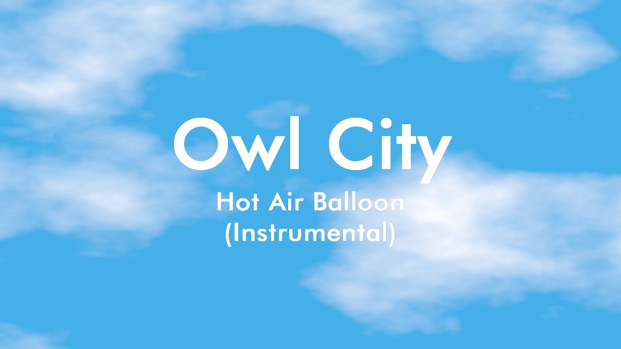 Owl City - Hot Air Balloon (Semi-Official Instrumental)