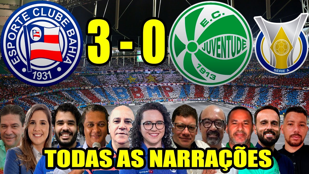 Todas as narrações - Bahia 3 x 0 Juventude | Brasileirão 2025