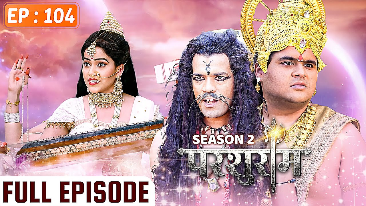 PARSHURAM - Season 2 - Episode 104 | परशुराम Full Episode | Vishal Aditya Singh, Mukesh Tripathi