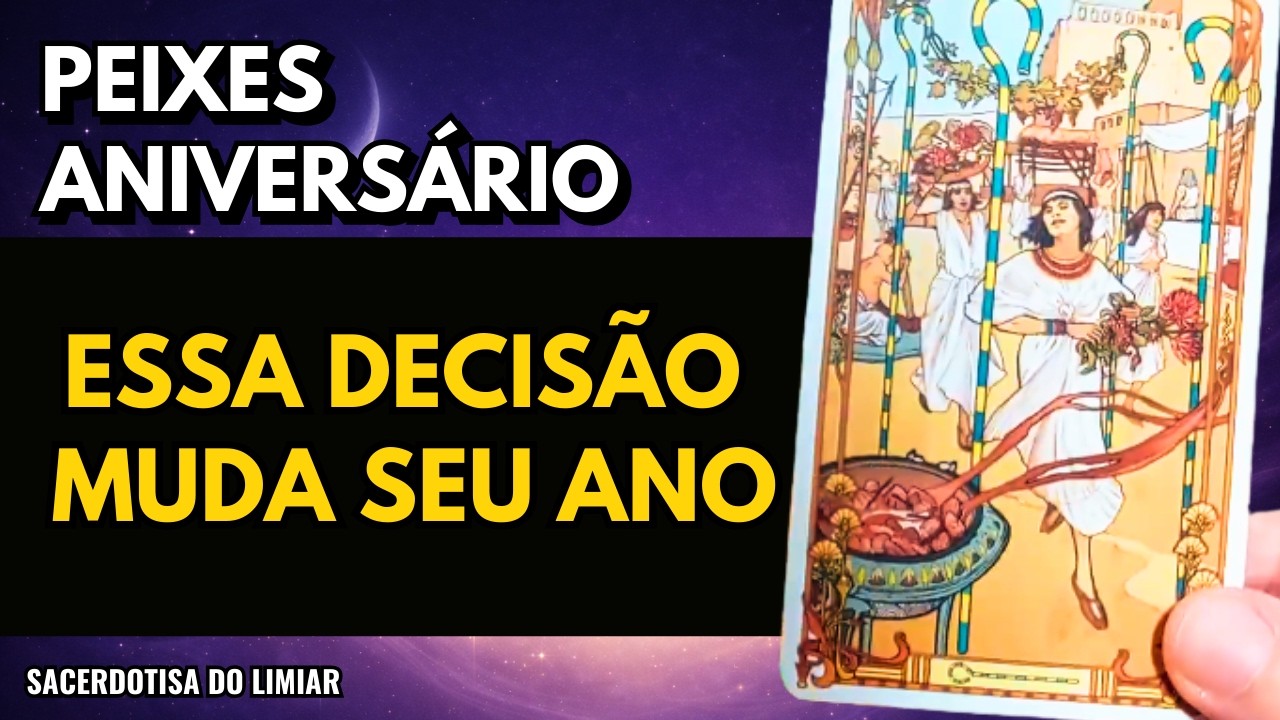 PEIXES ♓️ ANIVERSÁRIO: O QUE VEM DEPOIS DESSA ESCOLHA É GRANDE!