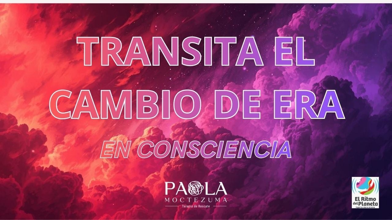 Transita el cambio de Era en consciencia.