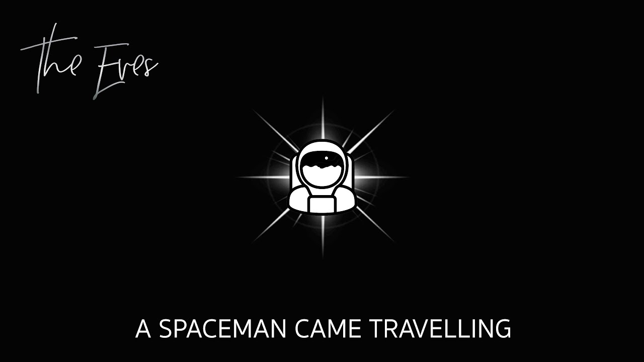The Eves - A Spaceman Came Travelling