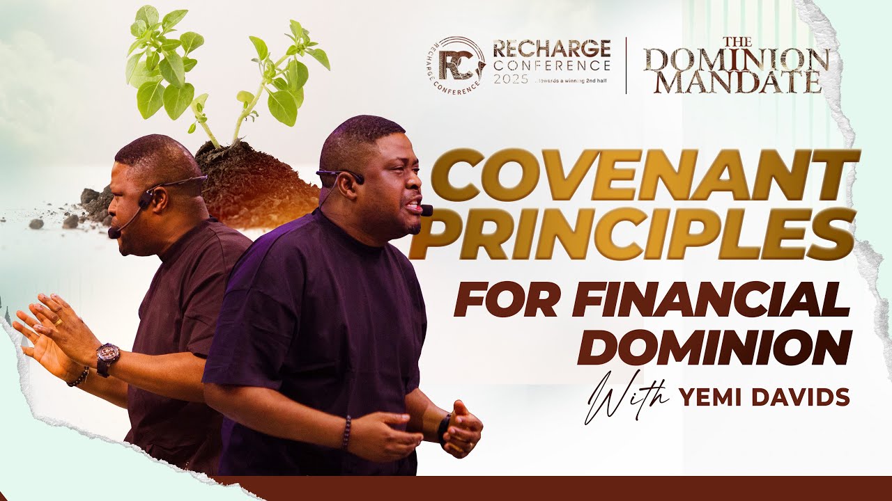 COVENANT PRINCIPLES FOR FINANCIAL DOMINION | PASTOR YEMI DAVIDS | RECHARGE CONFERENCE 2025