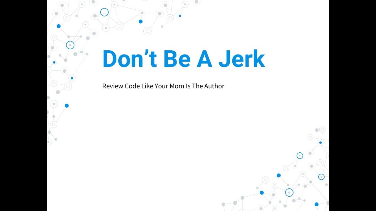 Dont Be A Jerk Review Code Like Your Mom Is The Author