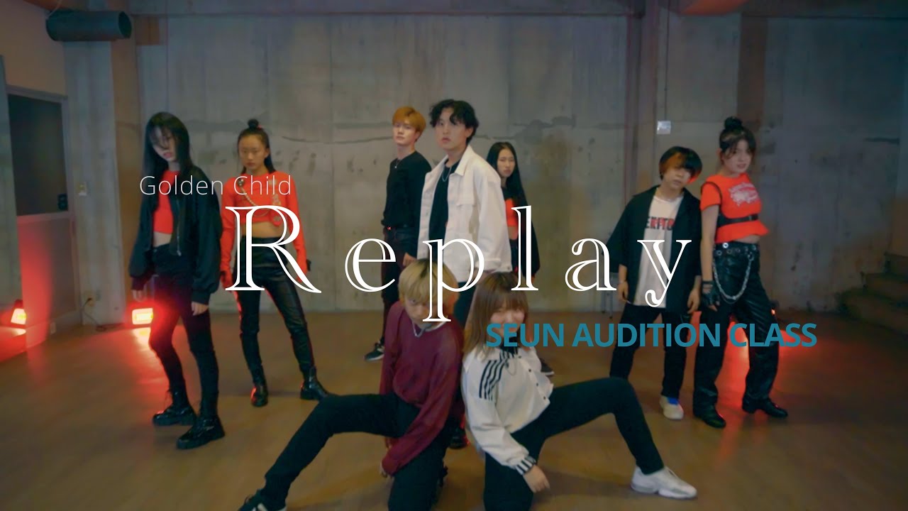 Golden Child - Replay ｜(FRI)20:40-SEUN AUDITION CLASS中級｜レッスン動画｜STUDIO MARU