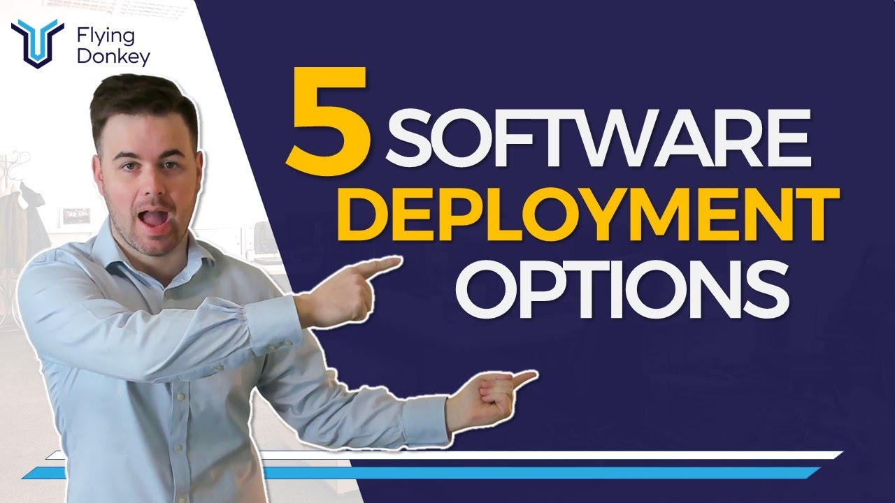 5 Software Deployment Options: Their Pros and Cons