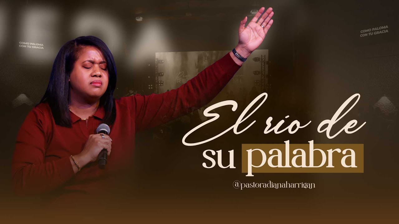 El Rio de Su Palabra | Pastora Diana Harrigan #pastorjuancarlosharrigan