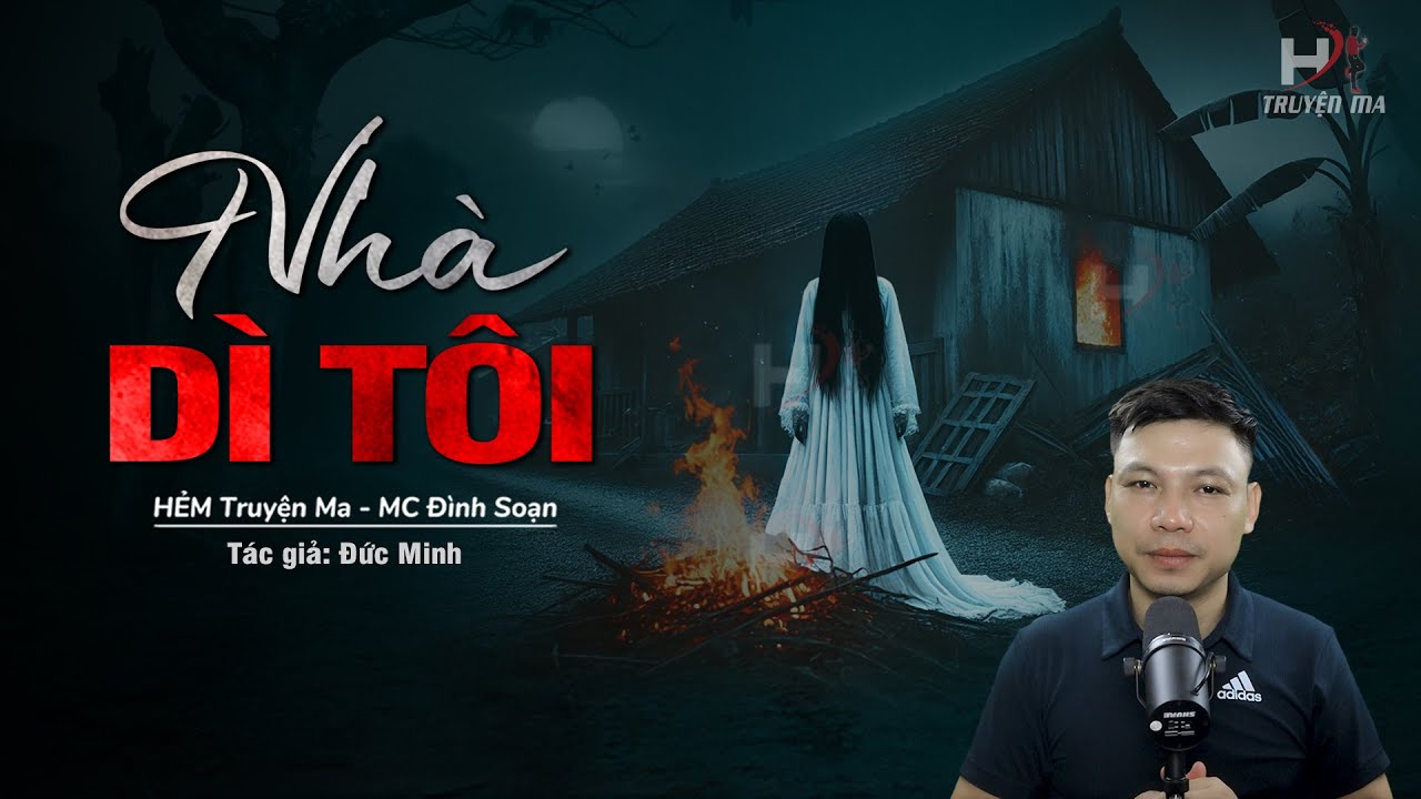 Đọc Truyện Ma: NHÀ DÌ TÔI - 10 Năm NHỐT HỒN Mẹ Con CHẾT CHÁY Trong Ngôi Nhà Cũ MC Đình Soạn Kể