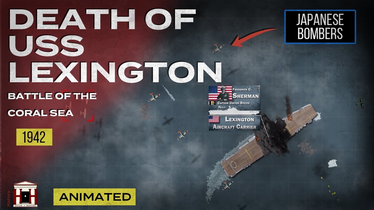 USS Lexington’s Last Battle: The Battle of the Coral Sea, 1942 - Animated