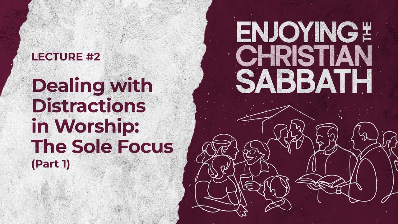 #2 Dealing with Distractions in Worship: The Sole Focus pt.1 by Ptr. John Lao