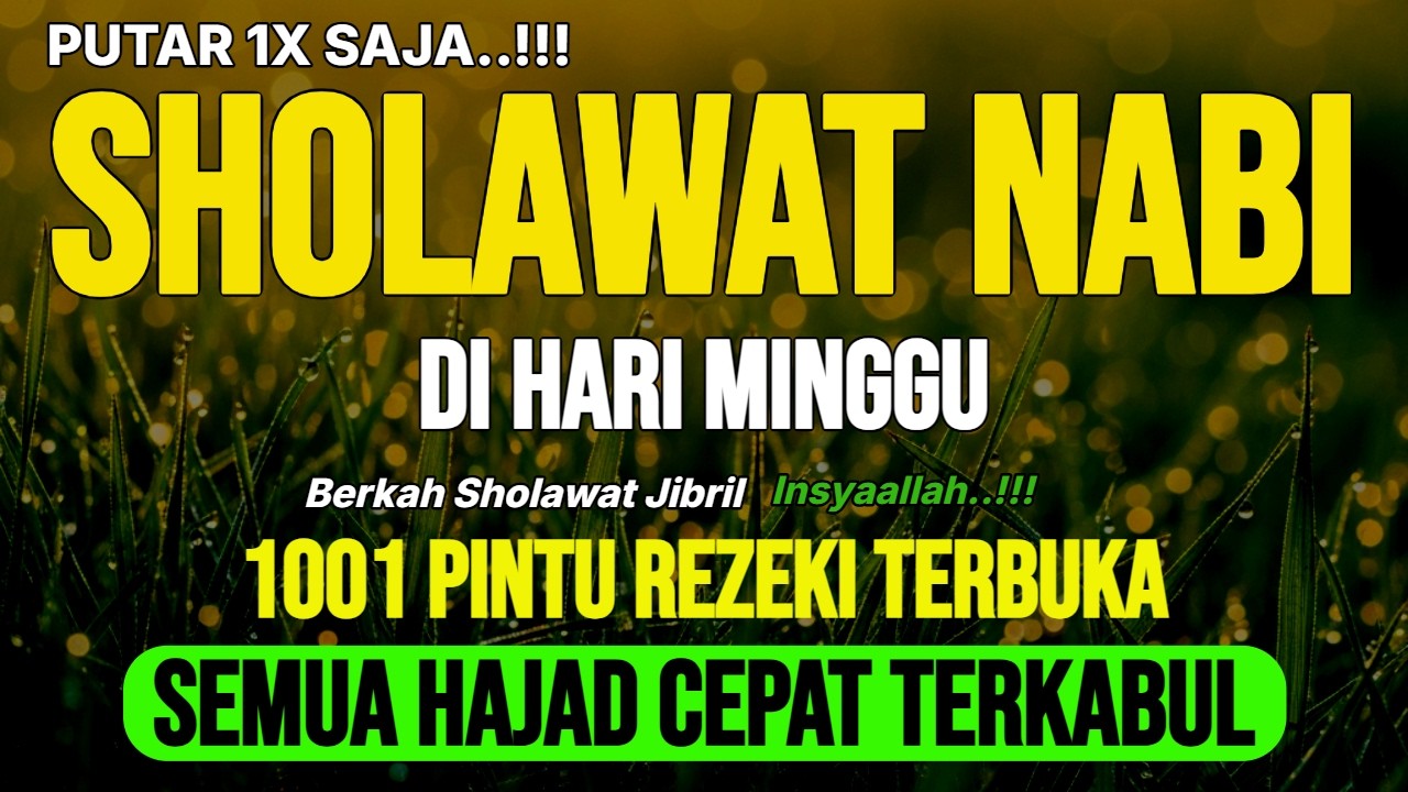SHOLAWAT PENARIK REZEKI PALING DAHSYAT, SHOLAWAT NABI MUHAMMAD TERBARU, SOLAWAT JIBRIL PALING MERDU