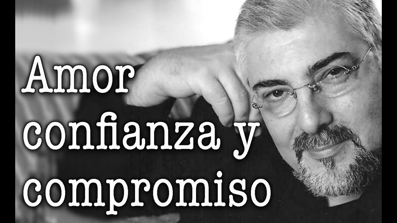 Jorge Bucay - Amor , confianza y compromiso
