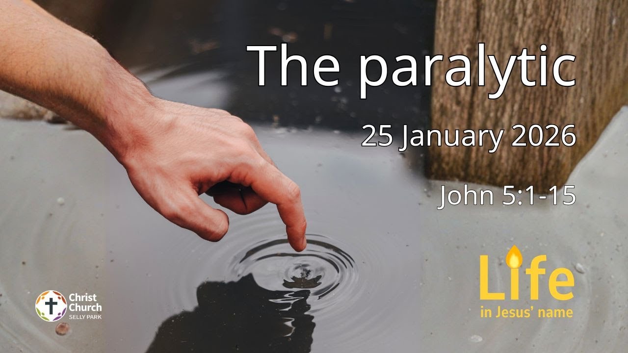 The paralytic: Christ Church service Sunday 25 January 2025