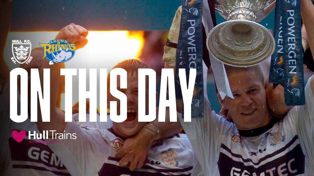 On This Day | 2005 Challenge Cup Final | Hull FC vs Leeds Rhinos