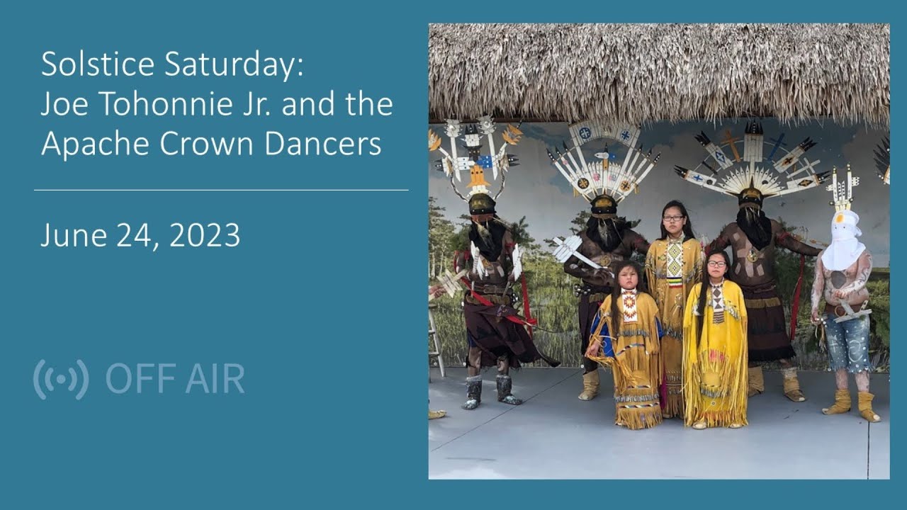 Solstice Saturday: Joe Tohonnie Jr. and the Apache Crown Dancers