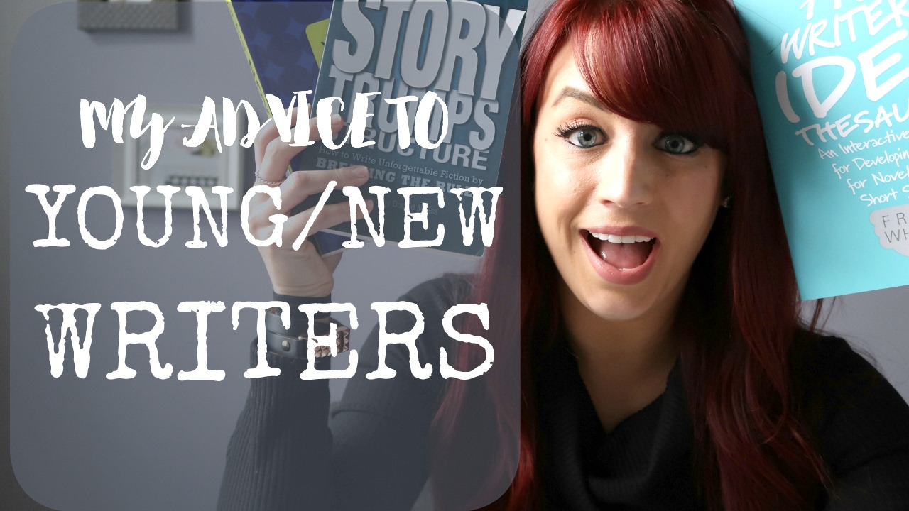 My Advice To Young (And New!) Writers