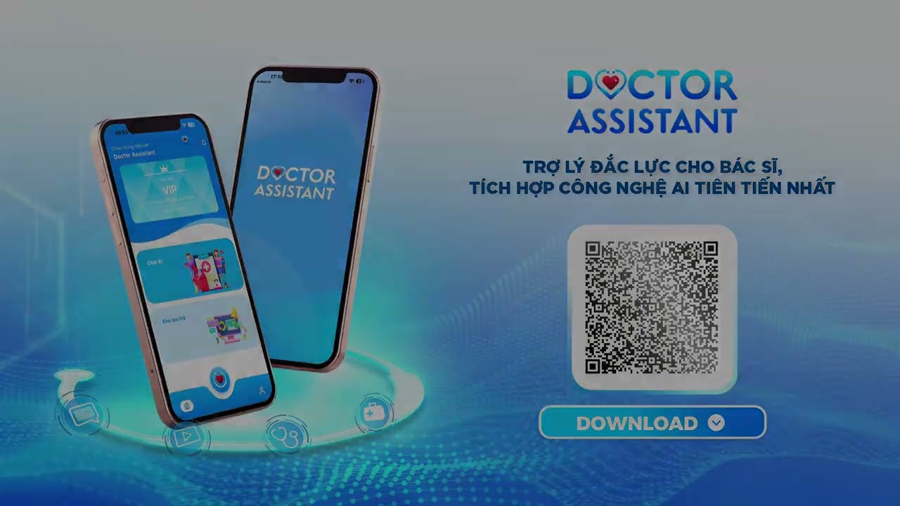 Doctor Assistant - Trợ lý đắc lực cho các bác sĩ tích hợp công nghệ AI tiên tiến nhất