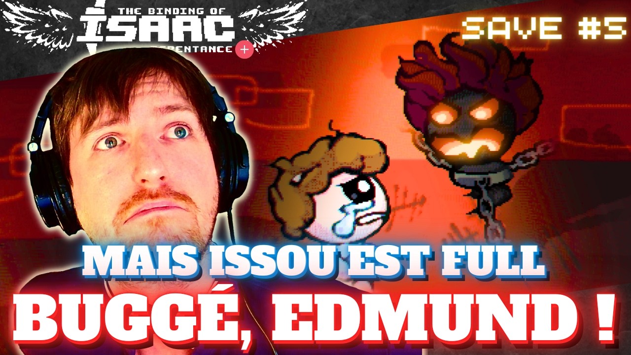 MAIS ISSOU EST BUGGÉ, EDMUND ! | Binding Of Isaac Repentance