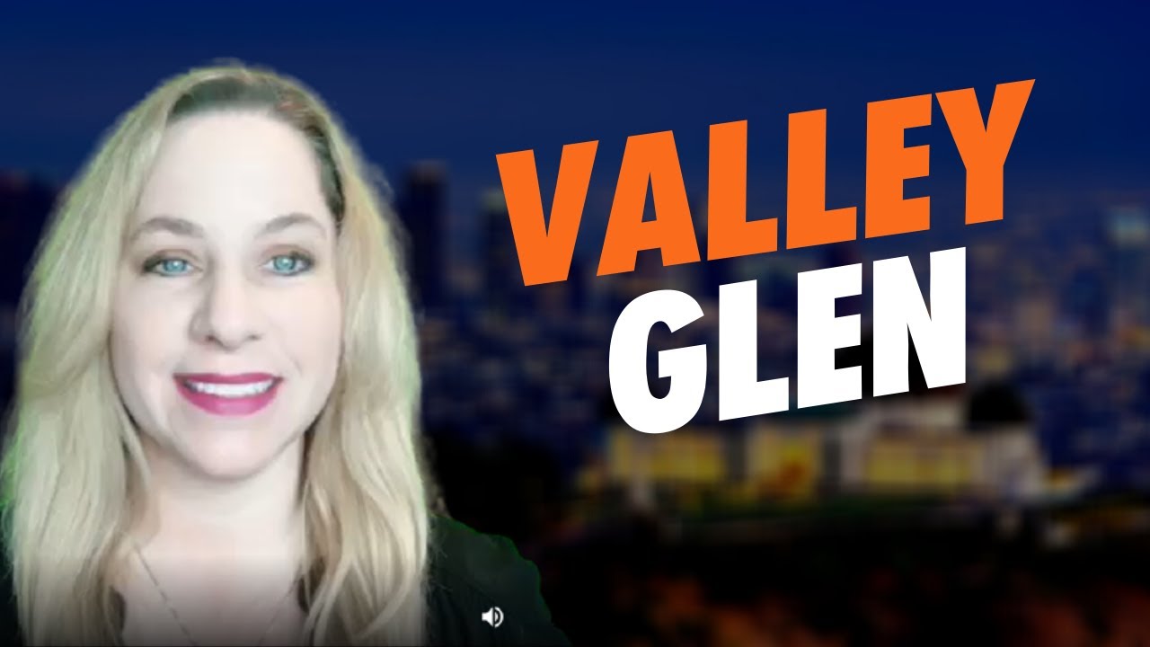Valley Glen CA a History and Real Estate with Luxury Realtor Corrie Sommers