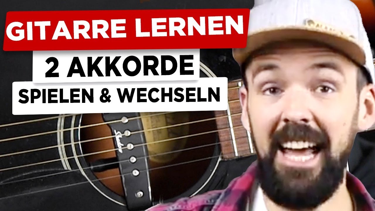 Gitarre lernen - 2 Akkorde spielen und wechseln lernen + ein einfacher Song