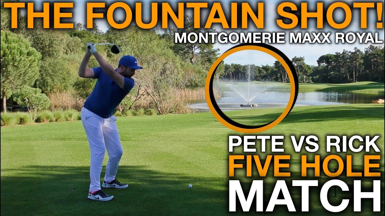 THE FOUNTAIN SHOT! Pete Vs Rick - 5 Hole Match - Montgomerie Maxx Royal