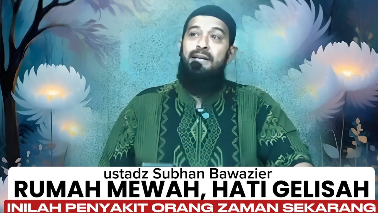 Punya Semua Fasilitas Tapi Tetap Gelisah? Dengarkan Ini… - ustadz Subhan Bawazier 