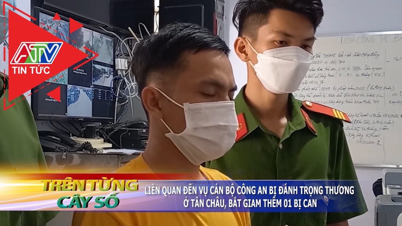 Liên quan đến vụ cán bộ công an bị đánh trọng thương ở Tân Châu, bắt giam thêm 1 bị can