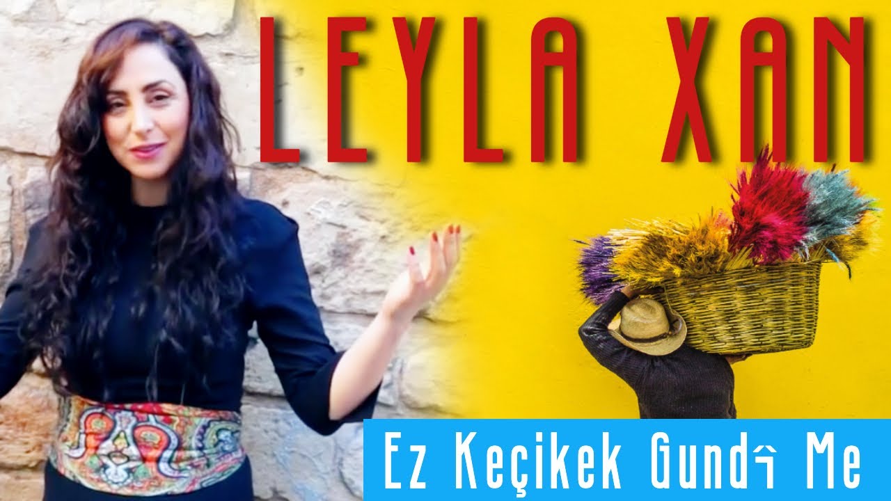 Leyla Xan - Ez Ke&ccedil;ikek Gund&icirc; Me