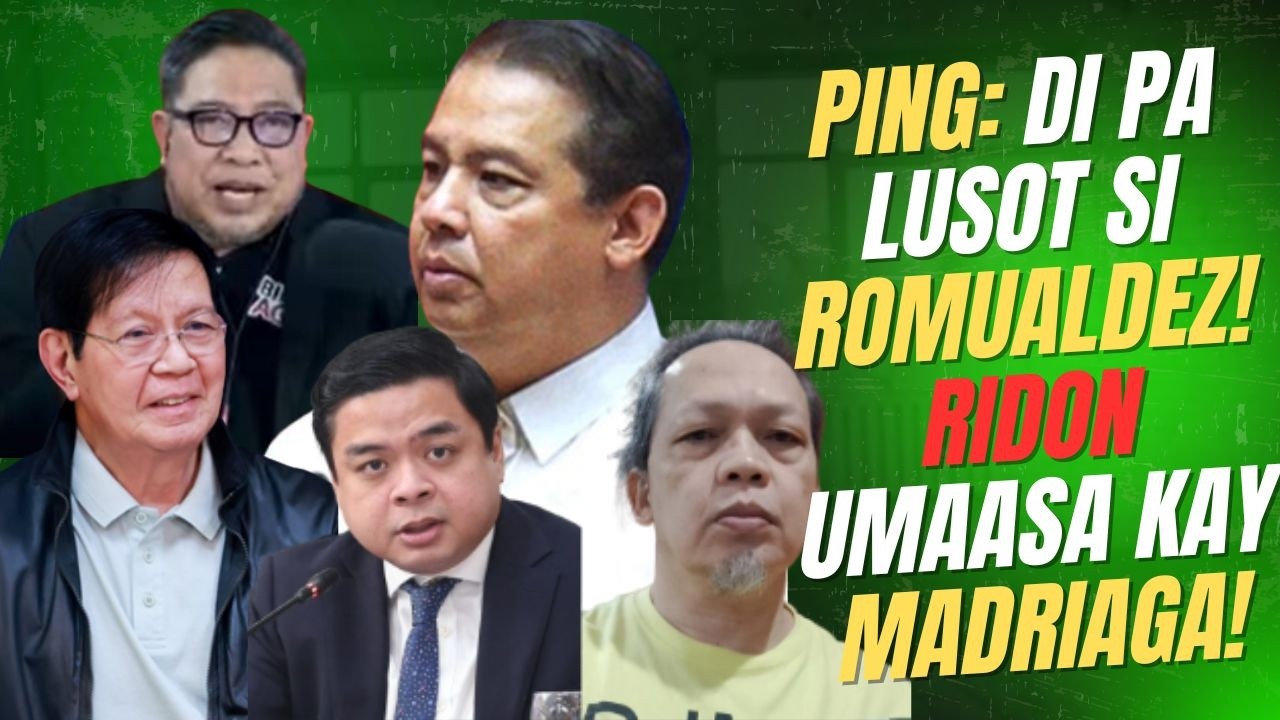 PING: DI PA LUSOT SI MARTIN! RIDON: KAWAWA NAMAN ANG INAASAHANG WITNESS SI MADRIAGA!
