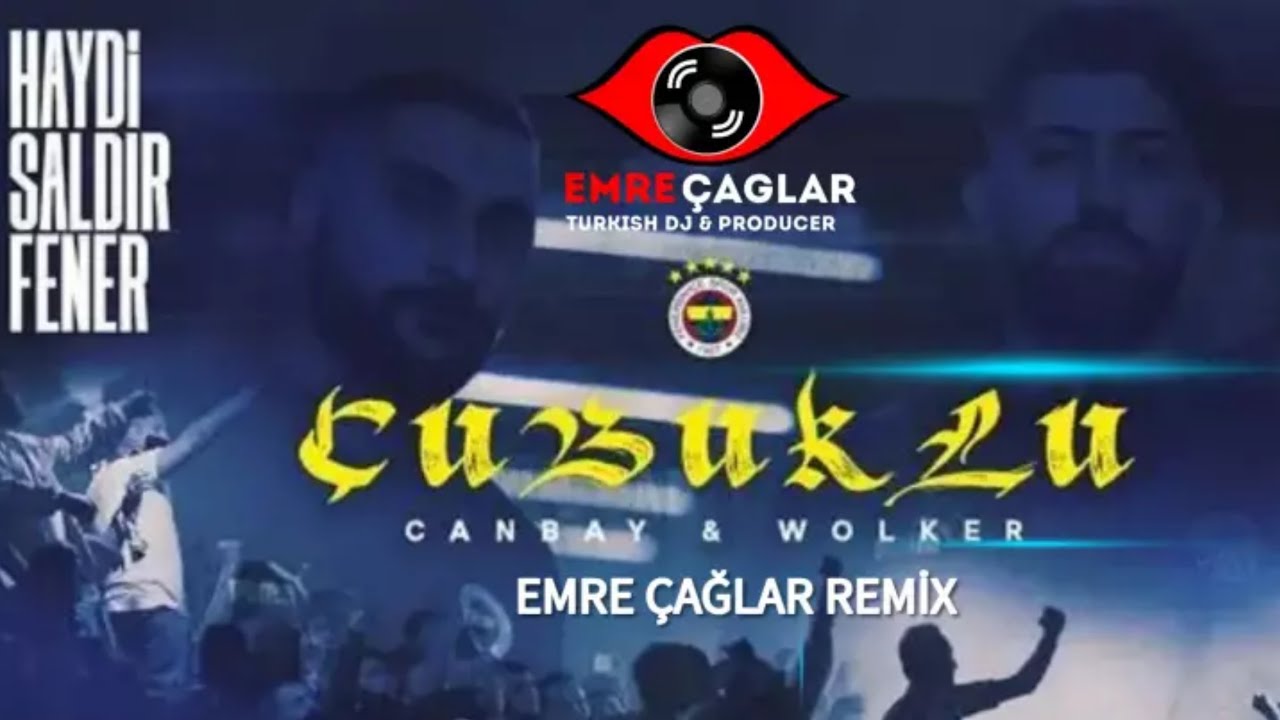 Canbay & Wolker - &Ccedil;ubuklu (Emre &Ccedil;ağlar Remix) FENERBAH&Ccedil;E