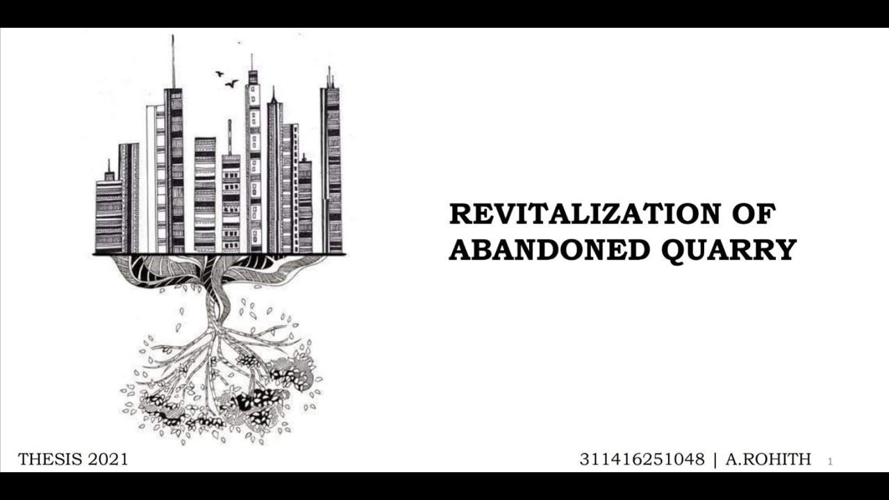 REVITALIZATION OF ABANDONED QUARRY - ARCHITECTURAL THESIS 2021 - ROHITH ADDEPALLY -Viva Presentation