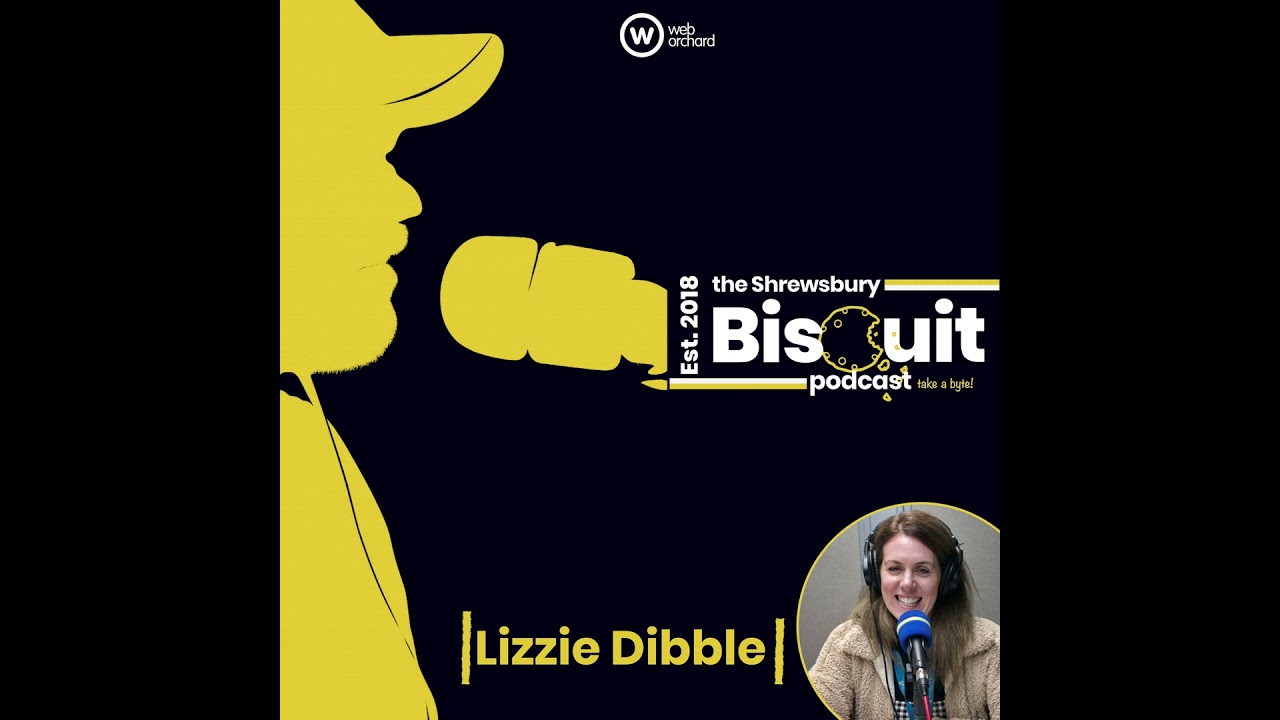 The Shrewsbury Biscuit Podcast: Lizzie Dibble - With Love From