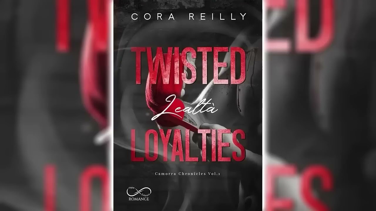Twisted Loyalties (The Camorra Chronicles #1) by Cora Reilly 🎧📖Billionaires Romance Audiobook