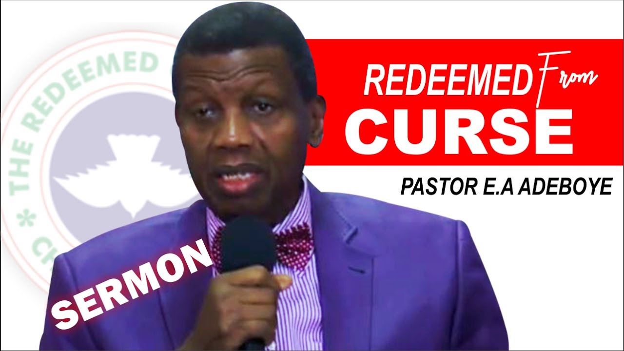 Pastor E.A Adeboye Sermon_ REDEEMED FROM CURSE