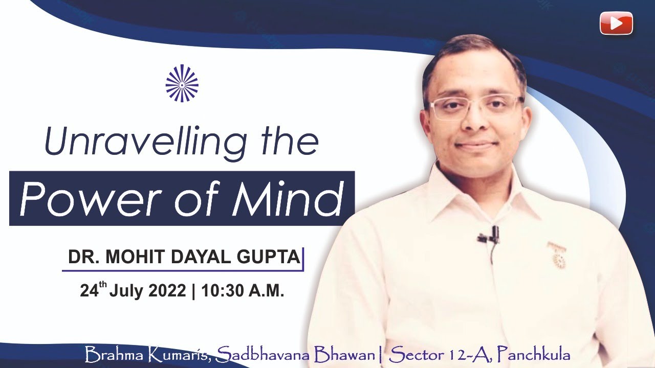 Unravelling the Power of Mind | BK (Dr.) Mohit Gupta (Cardiologist) | Brahma Kumaris Panchkula