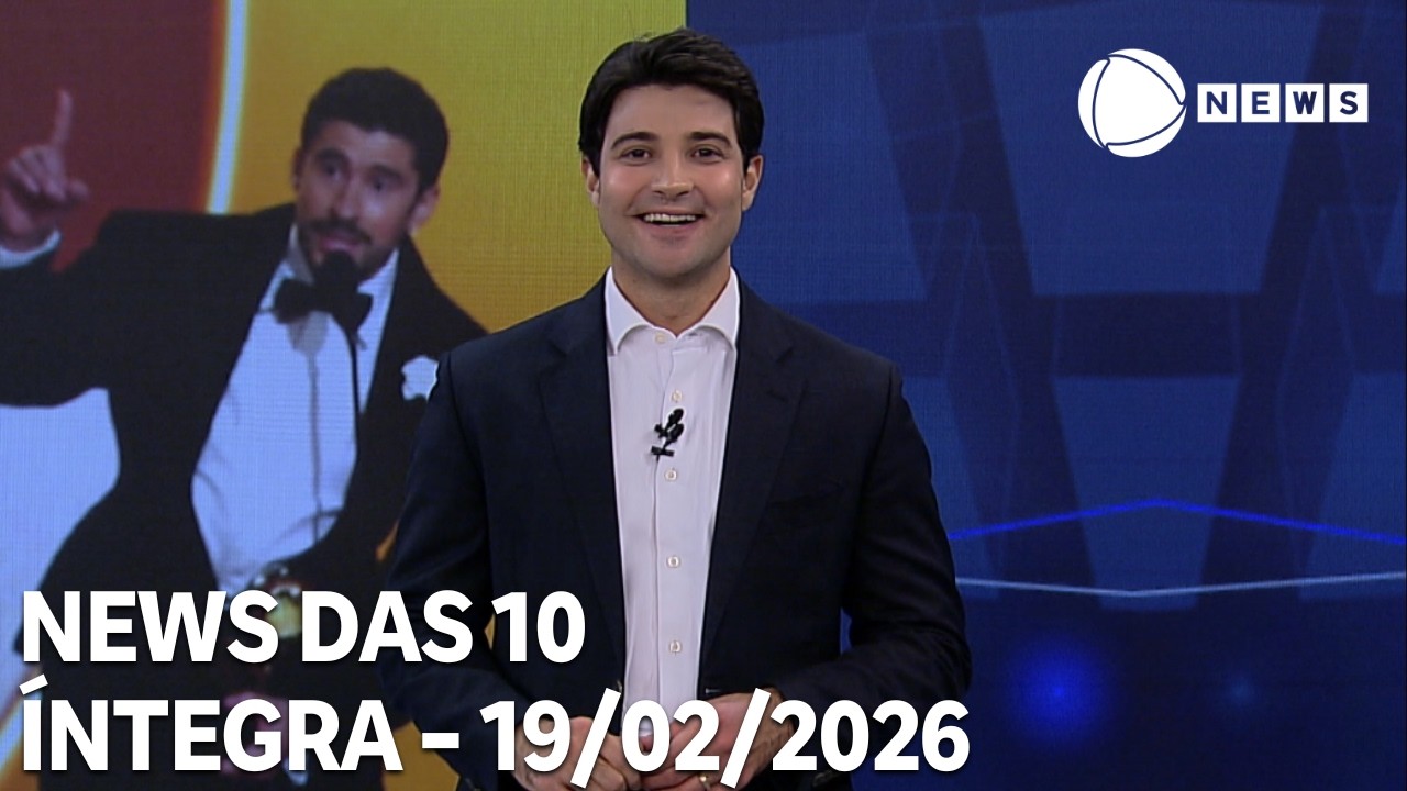 News das 10 - 19/02/2026
