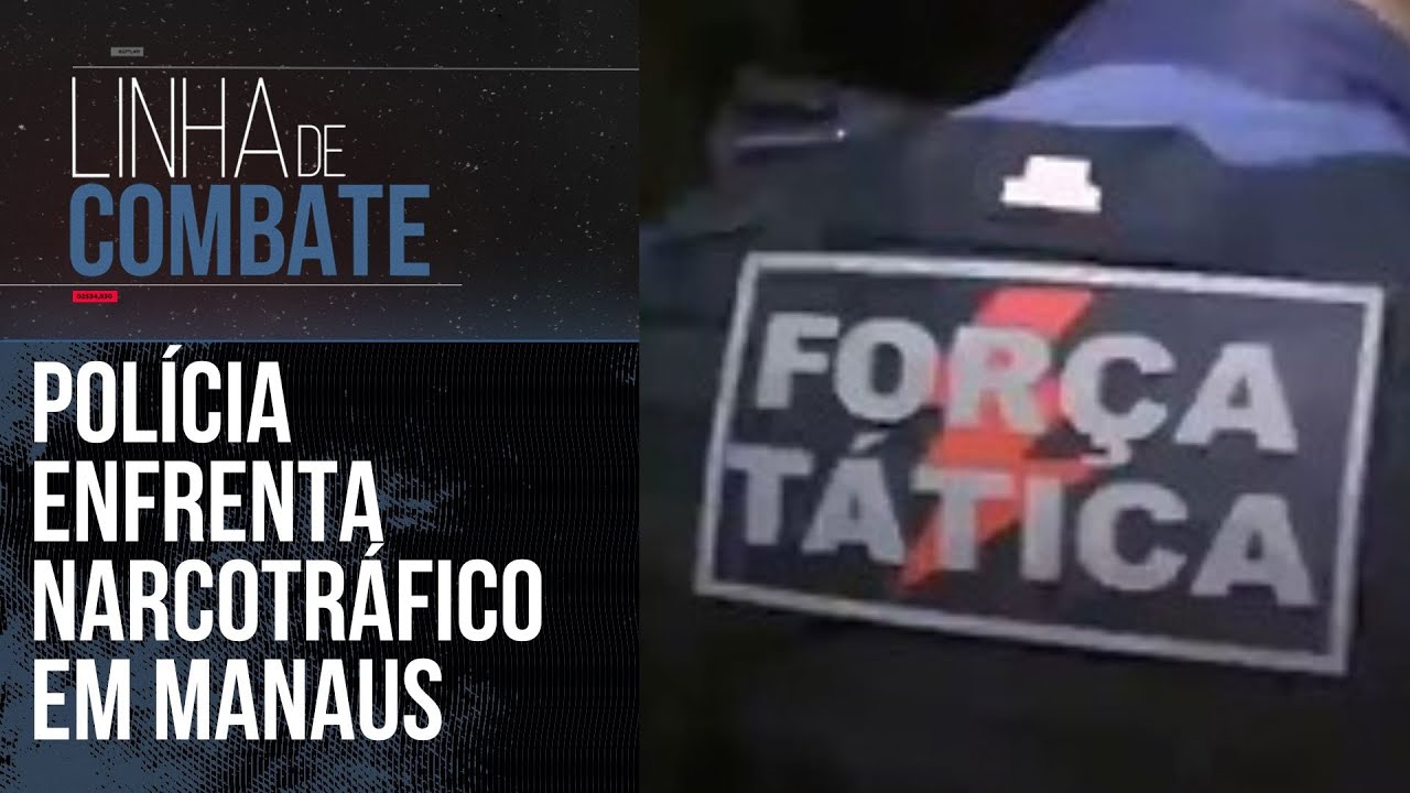 POLÍCIA ENFRENTA NARCOTRÁFICO EM COMUNIDADES PERIGOSAS DE MANAUS | LINHA DE COMBATE